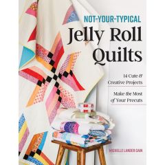 Not-Your-Typical Jelly Roll Quilts | Michelle Lander Cain | Craft Book