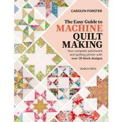 The Easy Guide to Machine Quiltmaking | Carolyn Forster | Quilting Book
